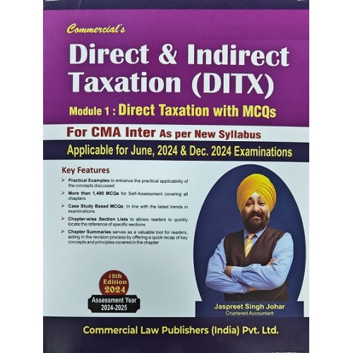 Commercial's Direct & Indirect Taxation (DITX) Module I : Direct Taxation with MCQs (DT New Syllabus) for CMA Inter June 2024 Exam by Jaspreet Singh Johar